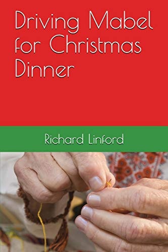 Driving Mabel for Christmas Dinner A True Story. a Play.