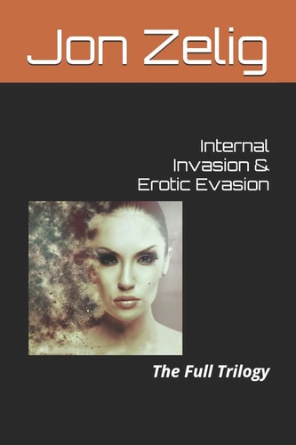 Internal Invasion and Erotic Evasion The Full Trilogy