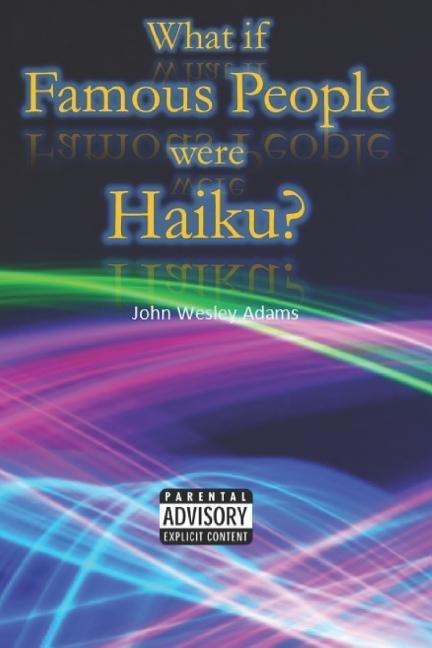What If Famous People Were Haiku?