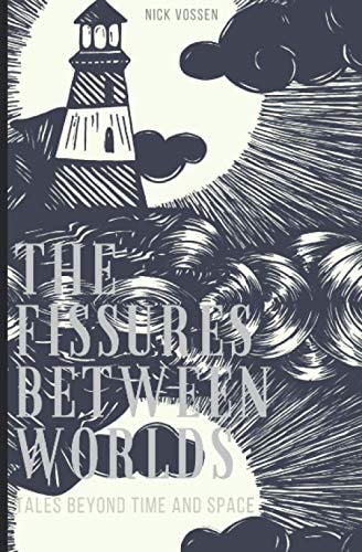 The Fissures Between Worlds Tales Beyond Time and Space