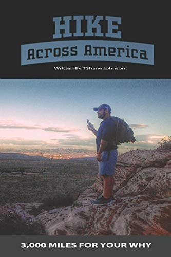 Hike Across America 3,000 Miles for YOUR "WHY"