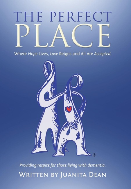 The Perfect Place: Where Hope Lives, Love Reigns and All Are Accepted.