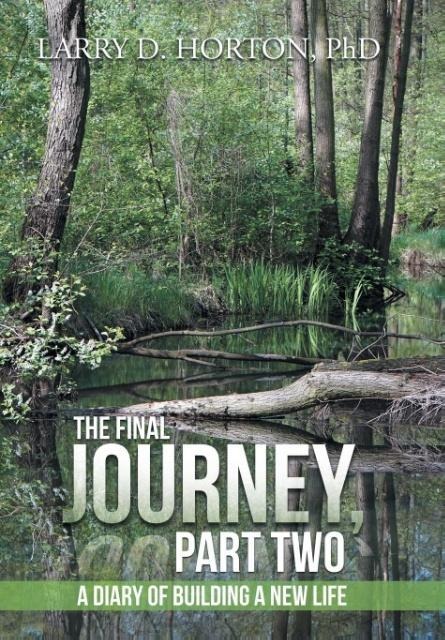 The Final Journey, Part Two: A Diary of Building a New Life
