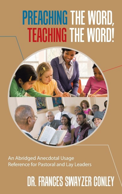 Preaching the Word, Teaching the Word!: An Abridged Anecdotal Usage Reference for Pastoral and Lay Leaders