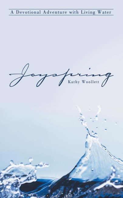 Joyspring: A Devotional Adventure with Living Water