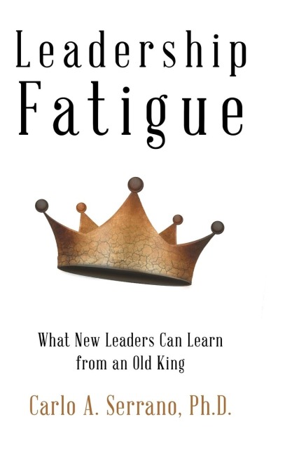 Leadership Fatigue: What New Leaders Can Learn from an Old King