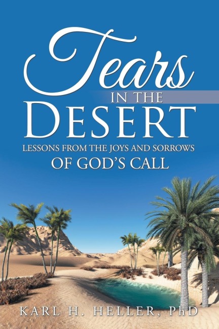 Tears in the Desert: Lessons from the Joys and Sorrows of Gods Call