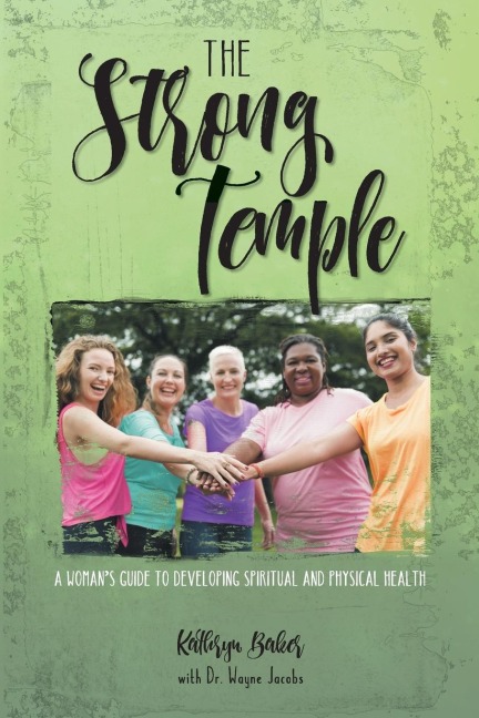 The Strong Temple: A Womans Guide to Developing Spiritual and Physical Health