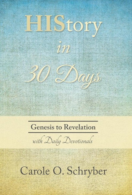HIStory in 30 Days: Genesis to Revelation with Daily Devotionals