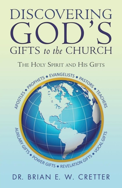 Discovering Gods Gifts to the Church: The Holy Spirit and His Gifts