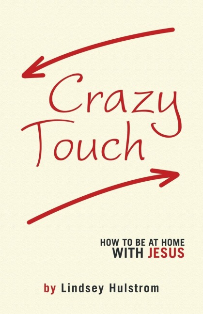 Crazy Touch: How to be at home with Jesus
