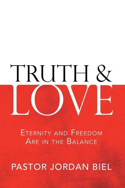 Truth & Love: Eternity and Freedom are in the Balance