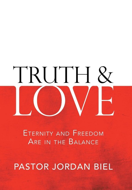 Truth & Love: Eternity and Freedom are in the Balance
