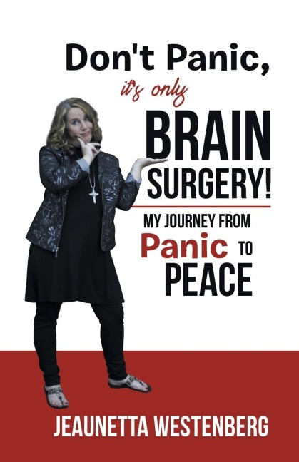 Dont Panic, Its  Only Brain Surgery!: My Journey from Panic to Peace
