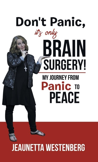 Dont Panic, Its  Only Brain Surgery!: My Journey from Panic to Peace