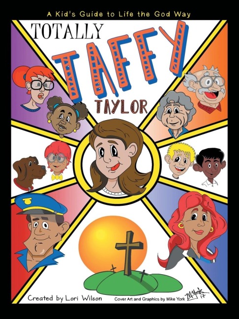 Totally Taffy Taylor: A Kids Guide to Life the God Way