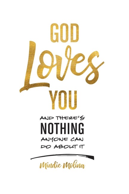 God Loves You and Theres Nothing Anyone Can Do About It.