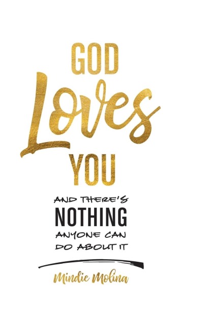 God Loves You and Theres Nothing Anyone Can Do About It.