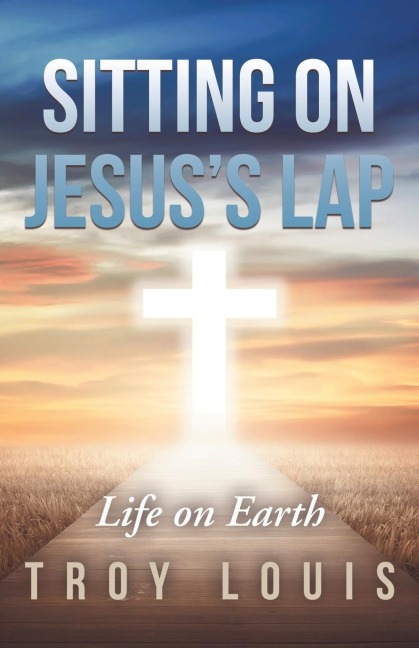 Sitting on JesusS Lap: Life on Earth
