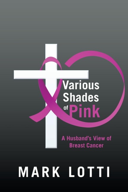 Various Shades of Pink: A HusbandS View of Breast Cancer