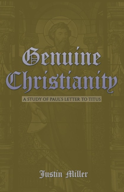 Genuine Christianity: A Study of Pauls Letter to Titus