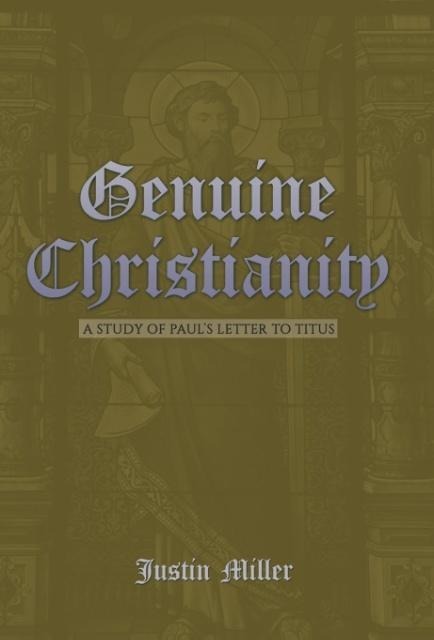 Genuine Christianity: A Study of Pauls Letter to Titus