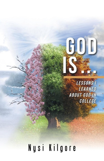 God Is ...: Lessons I Learned About God in College