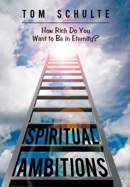 Spiritual Ambitions: How Rich Do You Want to Be in Eternity?