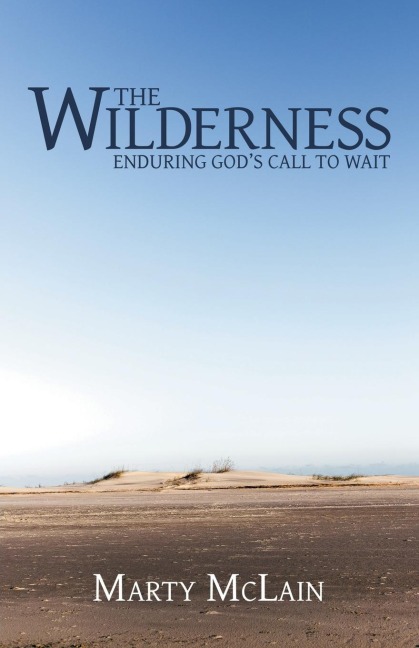 The Wilderness: Enduring GodS Call to Wait
