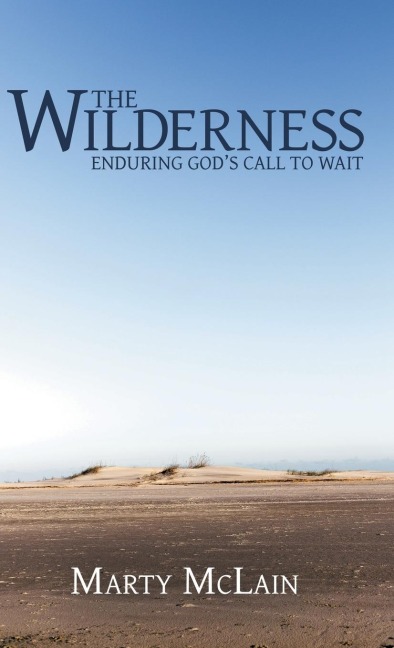 The Wilderness: Enduring GodS Call to Wait