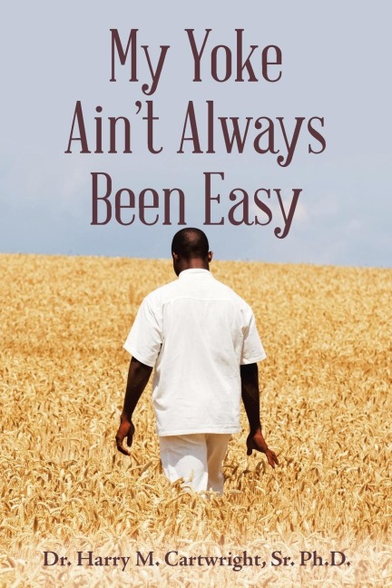 My Yoke Aint Always Been Easy