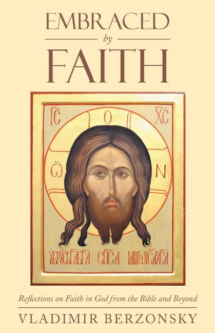 Embraced by Faith: Reflections on Faith in God from the Bible and Beyond