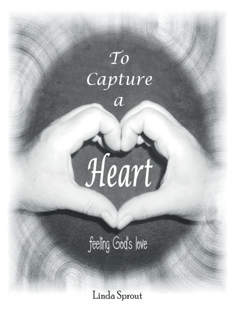 To Capture a Heart: Feeling Gods Love