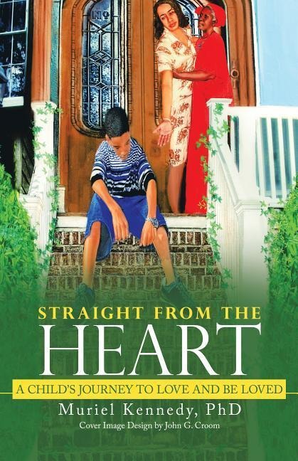 Straight from the Heart: A Childs Journey to Love and Be Loved