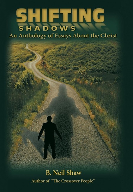 Shifting Shadows: An Anthology of Essays About the Christ