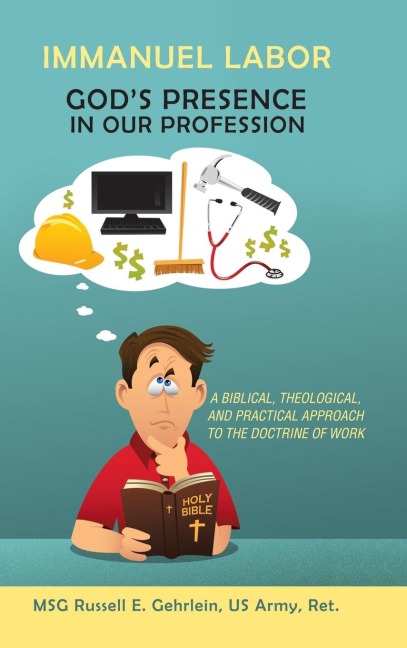 Immanuel Labor-GodS Presence in Our Profession: A Biblical, Theological, and Practical Approach to the Doctrine of Work