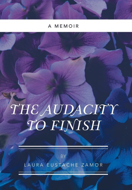 The Audacity to Finish: A Memoir