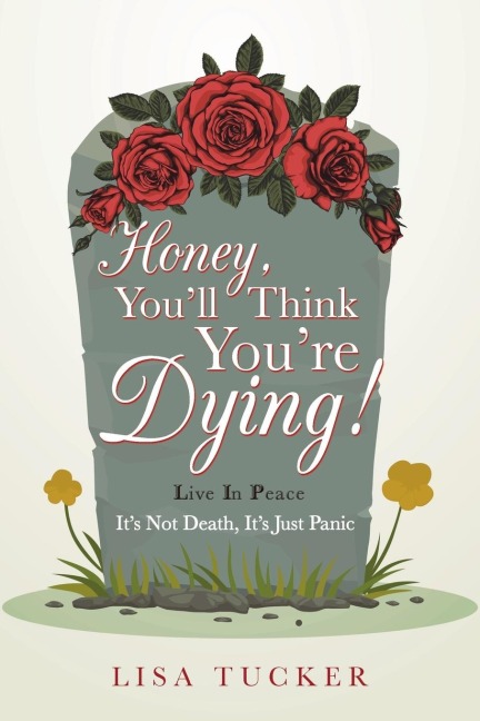 Honey, YouLl Think YouRe Dying!: ItS Not Death, ItS Just Panic