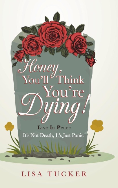 Honey, Youll Think Youre Dying!: Its Not Death, Its Just Panic