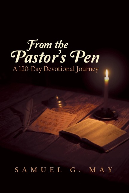 From the Pastors Pen: A 120-Day Devotional Journey