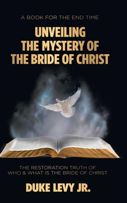 Unveiling the Mystery of the Bride of Christ: The Restoration Truth of Who & What Is the Bride of Christ
