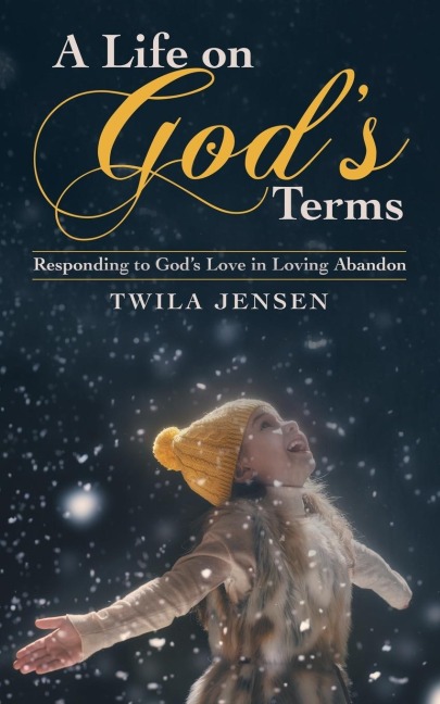 A Life on GodS Terms: Responding to GodS Love in Loving Abandon