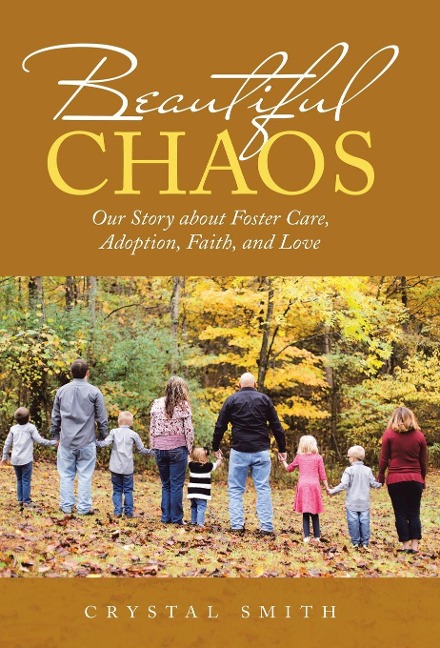 Beautiful Chaos: Our Story About Foster Care, Adoption, Faith, and Love