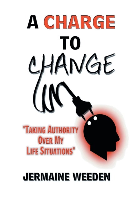 A Charge to Change: Taking Authority over My Life Situations