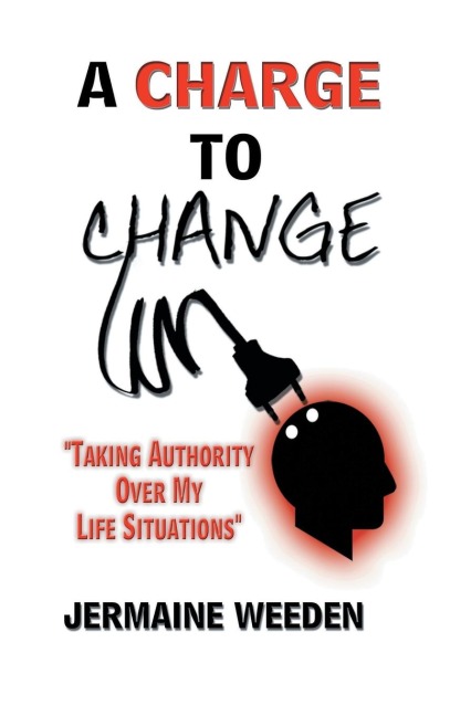A Charge to Change: Taking Authority over My Life Situations
