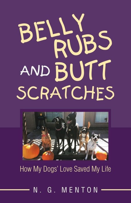 Belly Rubs and Butt Scratches: How My Dogs Love Saved My Life
