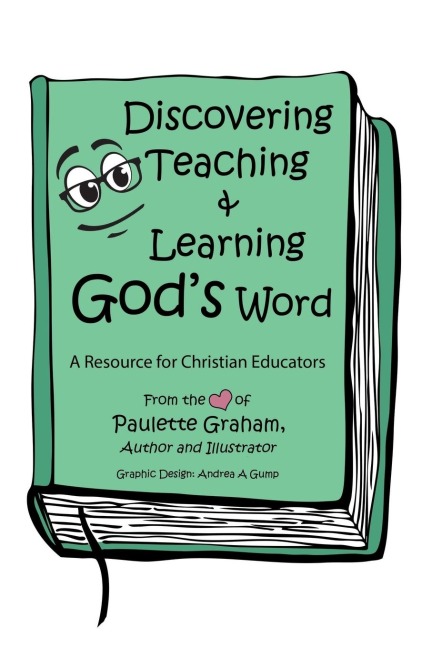 Discovering Teaching & Learning God's Word: A Resource for Christian Educators