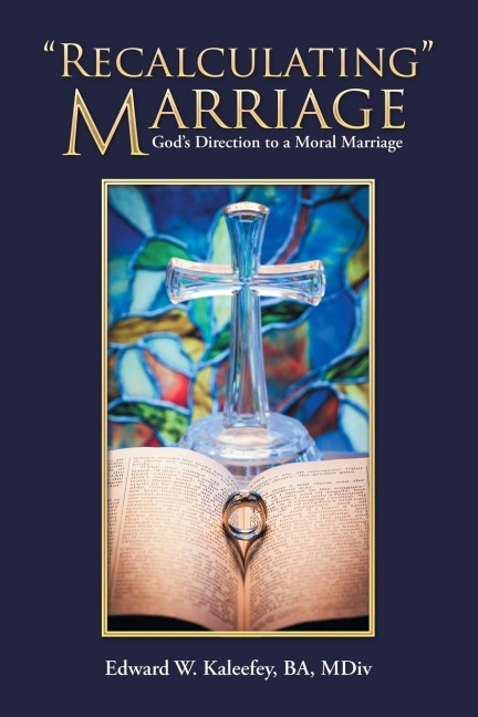 Recalculating Marriage: Gods Direction to a Moral Marriage