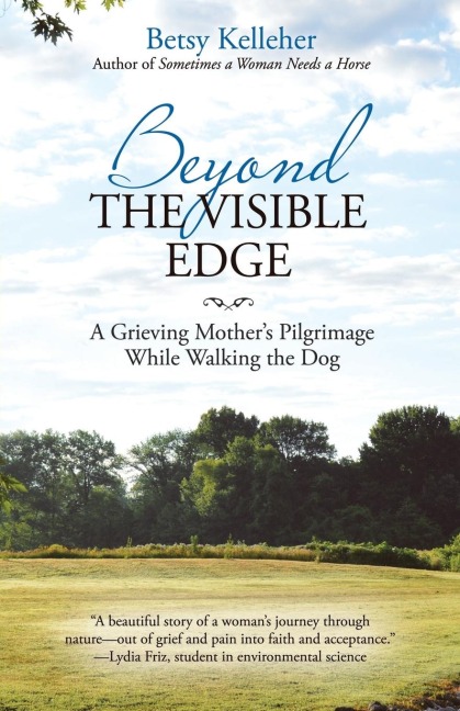Beyond the Visible Edge: A Grieving Mothers Pilgrimage While Walking the Dog