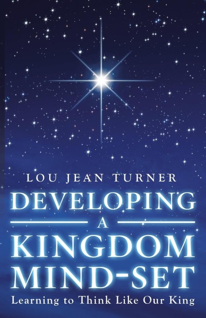 Developing a Kingdom Mind-Set: Learning to Think Like Our King